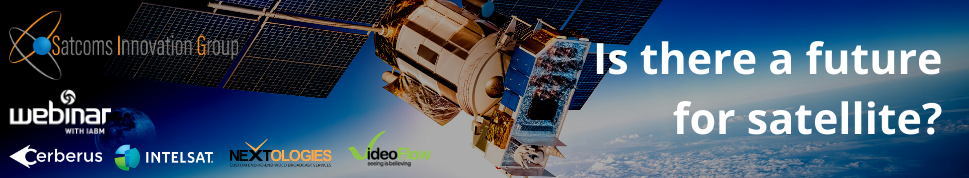 IABM and SatComms Innovation Group Webinar - Is there a future for satellite?